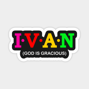 Ivan - God is gracious. Magnet