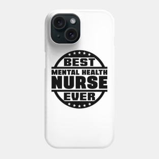 Best Mental Health Nurse Ever Phone Case