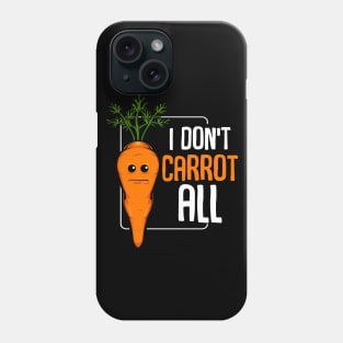 Carrots - I Don't Carrot All - Funny Vegetables Pun Phone Case