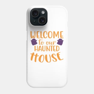 Welcome To Our Haunted House. Halloween. Phone Case