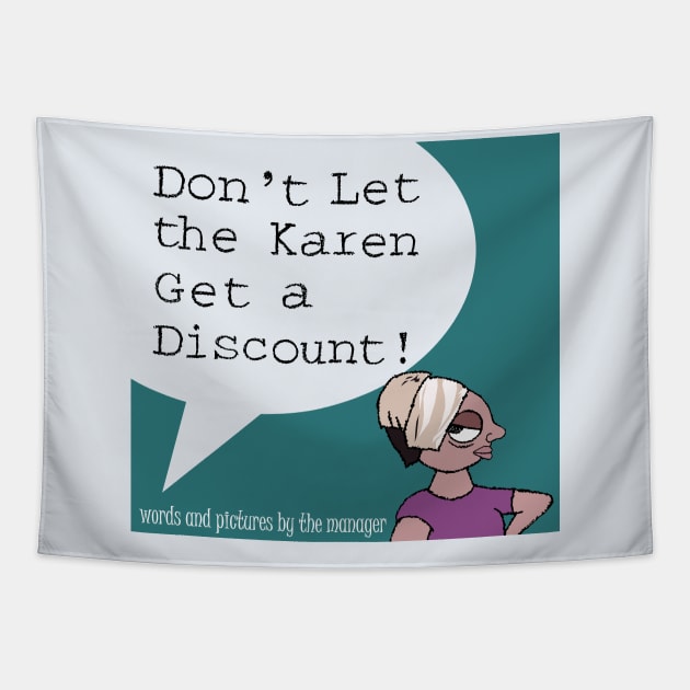 Don't Let the Karen Get a Discount! Tapestry by TGprophetdesigns