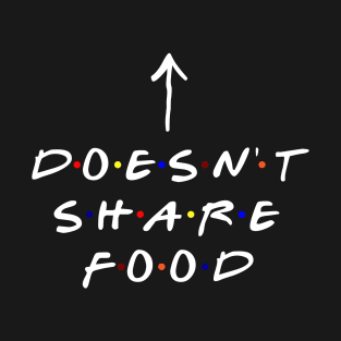 [Insert Name] doesn't share food! (White Text) T-Shirt