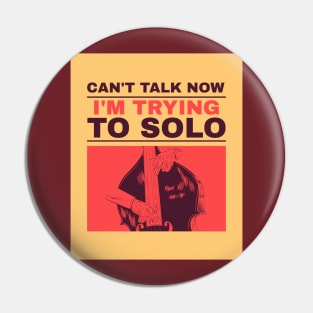 Can't Talk Now I Trying To Solo Funny Jazz Musician Bass T-Shirt Pin