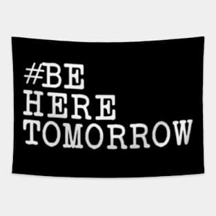 Be Here Tomorrow Tapestry