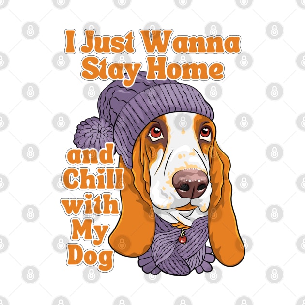 I Just Wanna Stay Home and Chill with My Dog by Wilcox PhotoArt