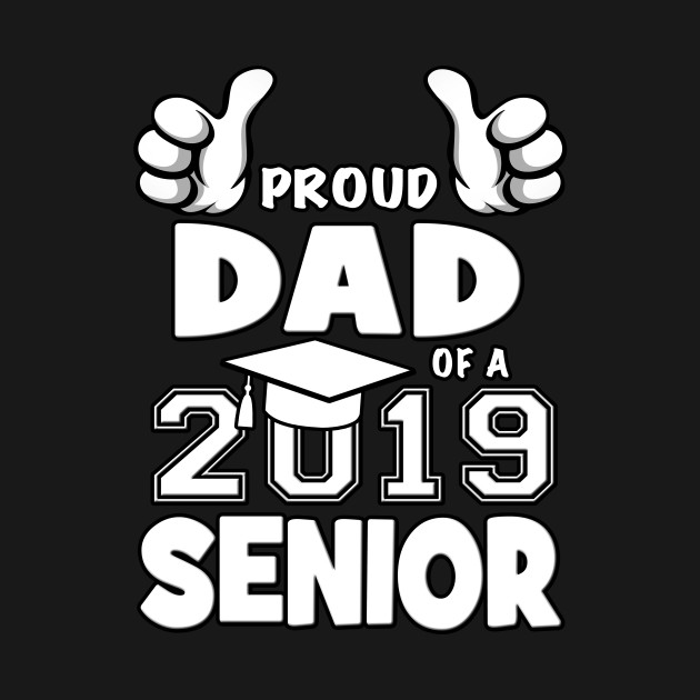 Proud Dad Of A 2019 Senior School Graduation - Graduation ...