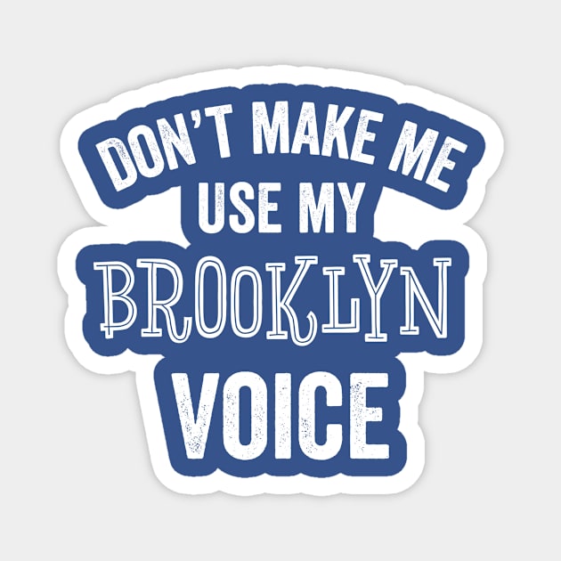 Brooklyn Funny Gift New York City NYC Accent Loud Voice Magnet by HuntTreasures