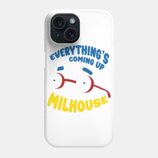 Everything's Coming Up Milhouse! Phone Case