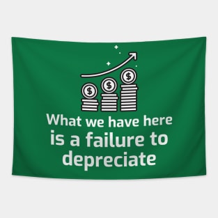 What we have here is a failure to DEPRECIATE Tapestry