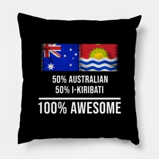 50% Australian 50% I-Kiribati 100% Awesome - Gift for I-Kiribati Heritage From Kiribati Pillow