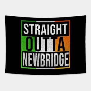 Straight Outta Newbridge - Gift for Irish, Irishmen , Irishwomen,paddy, From Newbridge in Ireland Irish Tapestry