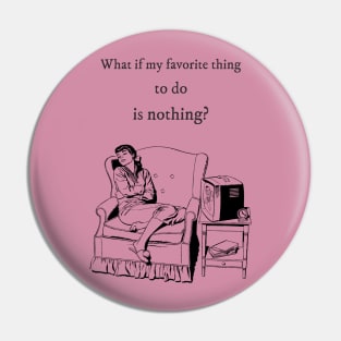 Love doing Nothing | Funny Retro Design Pin