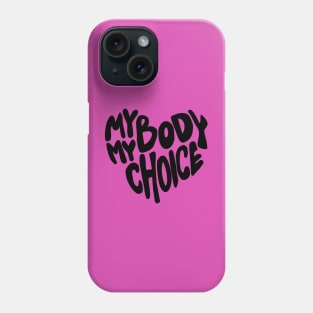 My body My Choice Phone Case