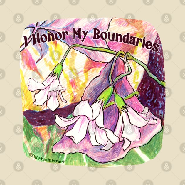 I Honor My Boundaries by FabulouslyFeminist