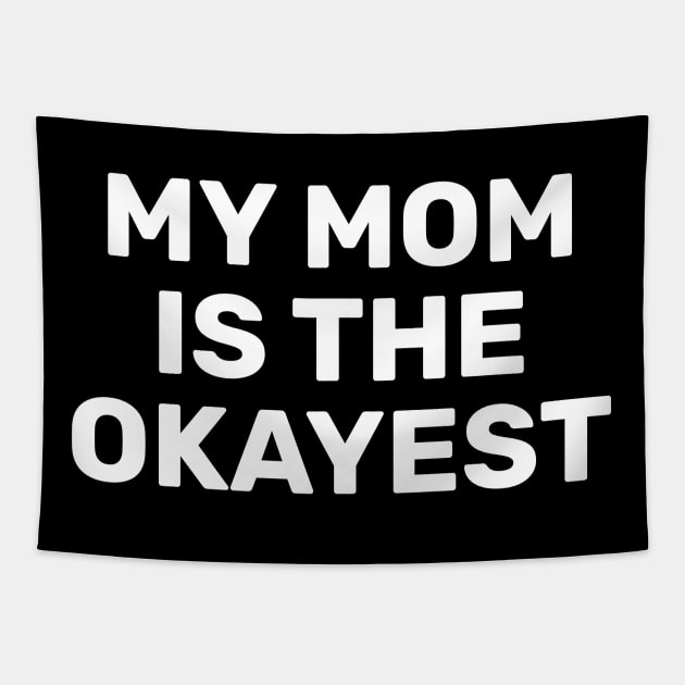 My Mom Is The Okayest Tapestry by SpHu24