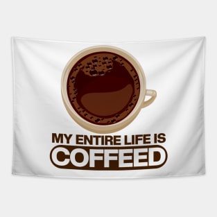 My Entire Life Is Coffeed Tapestry