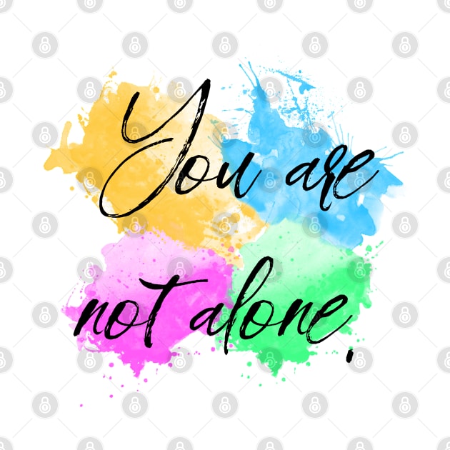 You Are Not Alone by Everyday Inspiration