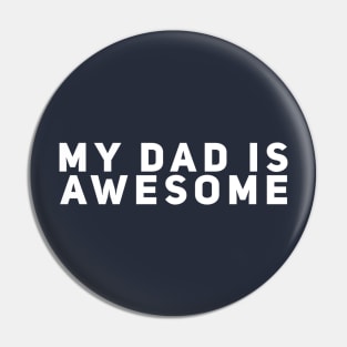 My Dad Is Awesome Pin