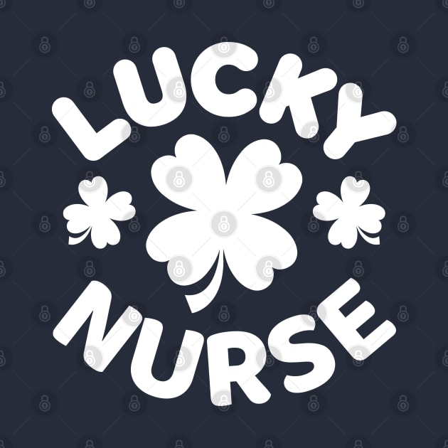 Lucky Nurse Shamrock Clover Leaf St Patricks Day Funny by Illustradise