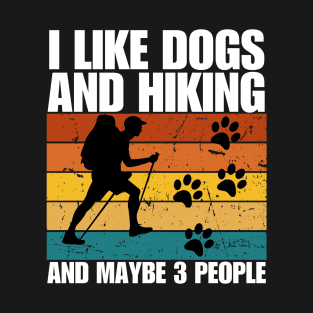 I Like Dogs And HIKING And Maybe 3 People T-Shirt