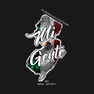 "Mi Gente" Mexican in New Jersey T-Shirt