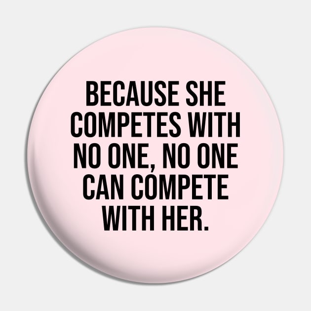 Because she competes with no one, no one can compete with her women  empowerment quotes - Women Empowerment - Pin