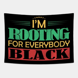 I'm Rooting for Everybody Black Tapestry