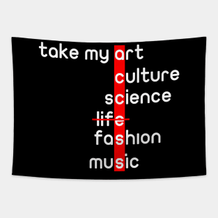 take my art culture fashion life music science : access word gift Tapestry