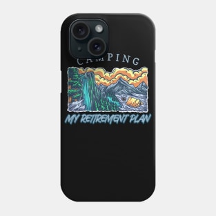 Camping is my retirement plan Phone Case