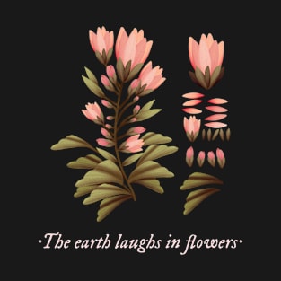 The earth laughs in flowers T-Shirt