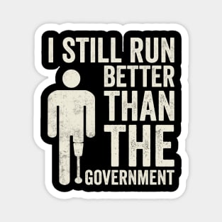 Still Run Better Than The Government Amputee Humor Magnet