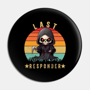 Last responder dark humor Pin