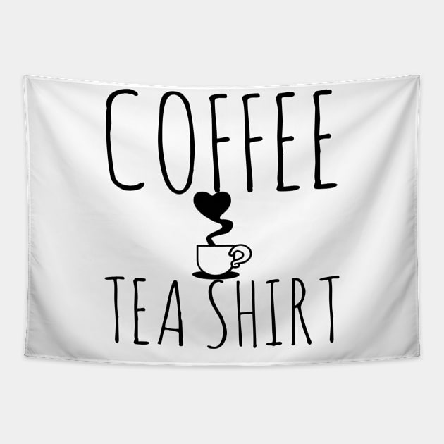 Coffee Tea Shirt Funny Tapestry by Happy - Design