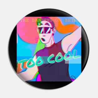 Too Cool Pin