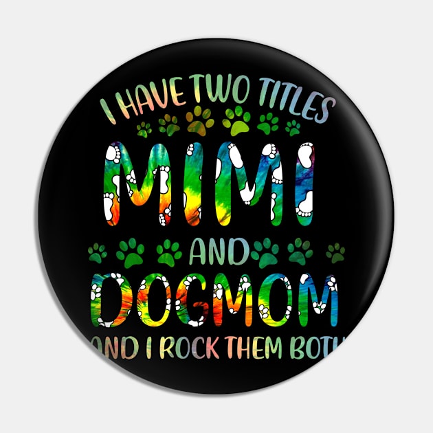 I Have Two Titles Mimi And Dog Mom Pin by gotravele store