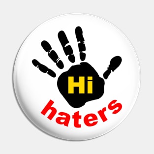 Hi Haters Pin