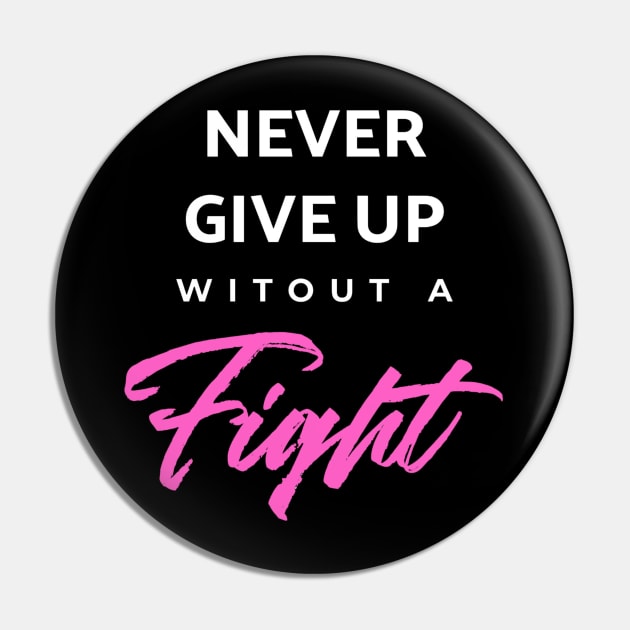 Never Give Up Witout A Fight Pin by enchantingants