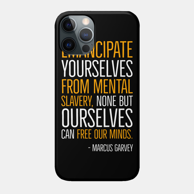 Emancipate yourselves from mental slavery, Marcus Garvey, Quote, Black History - Black History - Phone Case