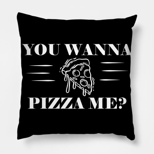 Pizza - You wanna pizza me? Pillow by KC Happy Shop