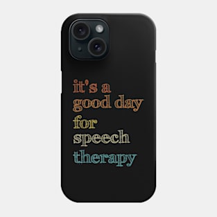 it's a good day for speech therapy Speech Pathologist SLP Phone Case