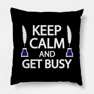 Keep calm and get busy Pillow