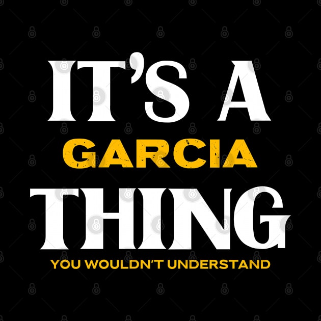 It's a Garcia Thing You Wouldn't Understand by Insert Name Here