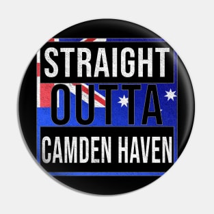 Straight Outta Camden Haven - Gift for Australian From Camden Haven in New South Wales Australia Pin