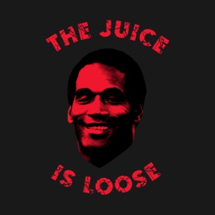 The juice is loose T-Shirt