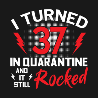 I Turned 37 In Quarantine T-Shirt