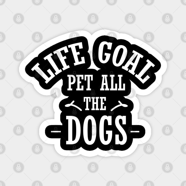 Life goal pet all the dogs shirt, best dogs gift shirt, pet all the dogs shirt, dog for women Magnet by dianoo