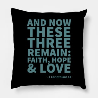 And now these 3 remain: Faith, hope & love - 1 Corinthians 13 Pillow