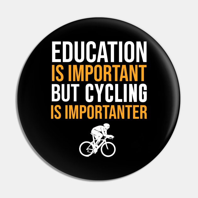 Education Is Important But Cycling Is Importanter Pin by sunima