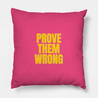 prove them wrong Pillow