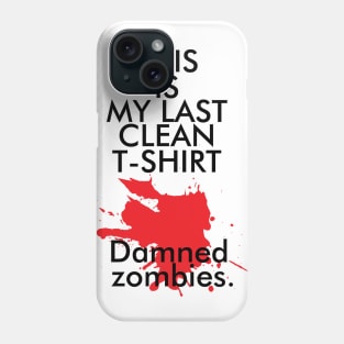 My last clean t-shirt Phone Case